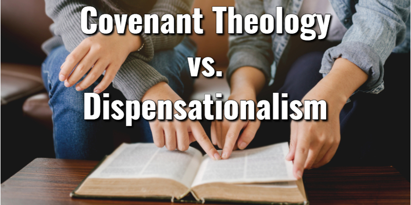 covenant-theology-vs-dispensationalism-what-s-the-difference-lord-s