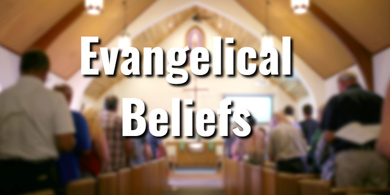 Evangelicalism Beliefs: What Is An Evangelical? Evangelicalism 