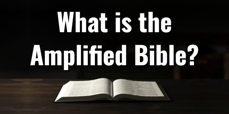 what-is-the-amplified-bible-amplified-bible-definitionlord-s-library