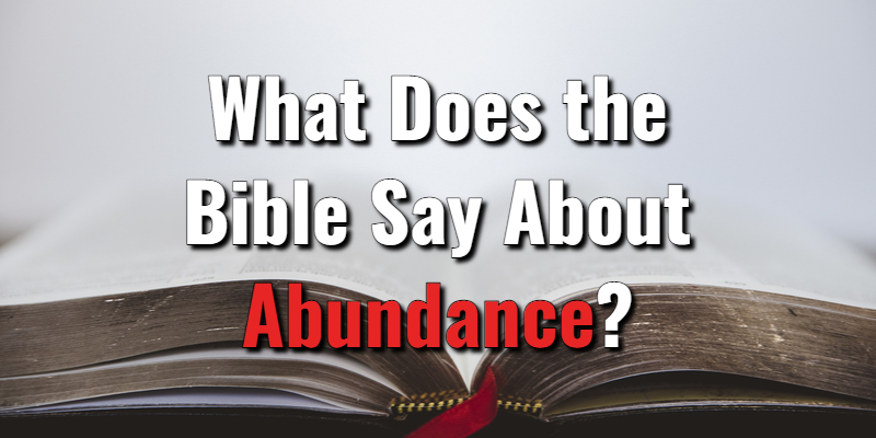 what-does-the-bible-say-about-abundance-with-scripture-referenceslord