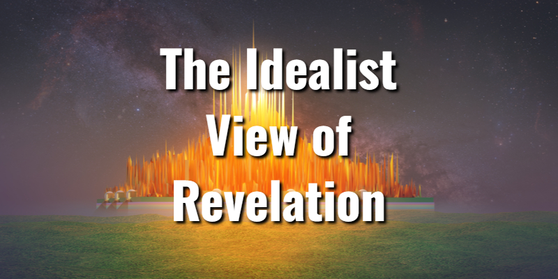 The Idealist View of Revelation: Introduction & ScriptureLord's Library