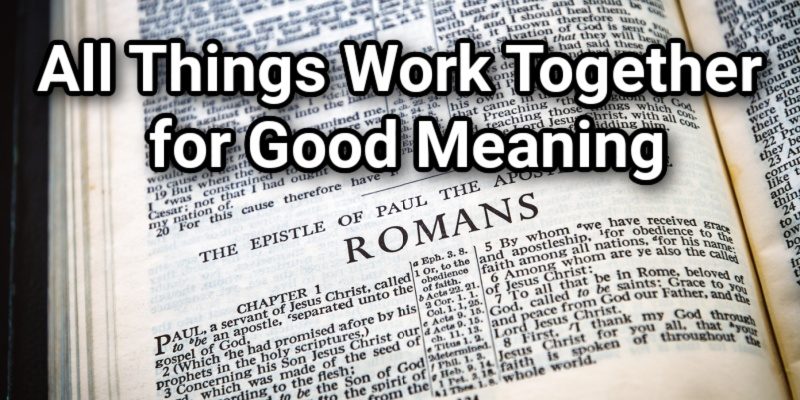 All-Things-Work-Together-for-Good-Meaning.jpg