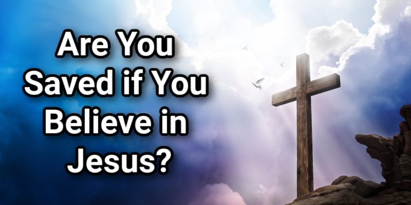 Are-You-Saved-if-You-Believe-in-Jesus_.jpg