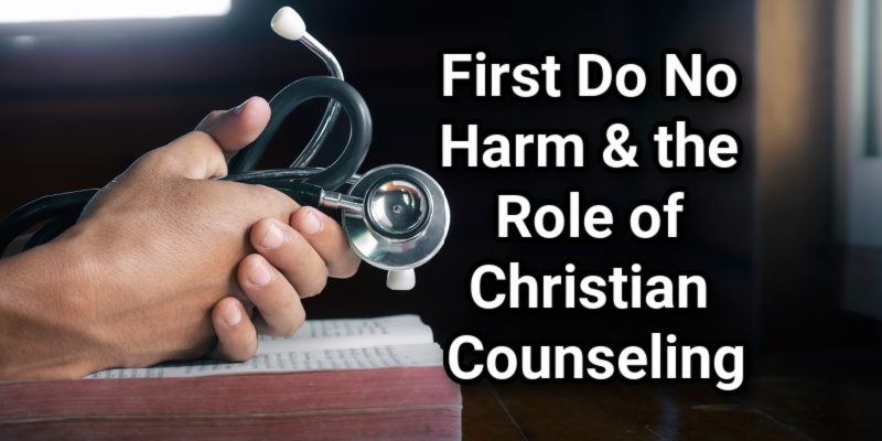 First-Do-No-Harm-the-Role-of-Christian-Counseling.jpg