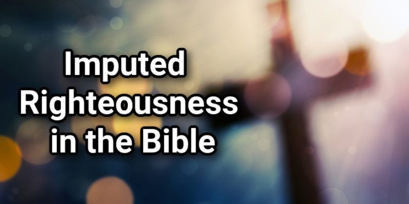 Imputed-Righteousness-Definition-in-the-Bible.jpg