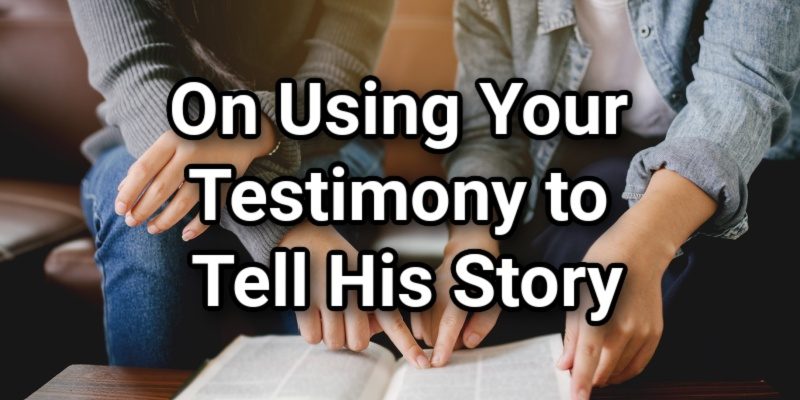 On-Using-Your-Testimony-to-Tell-His-Story.jpg