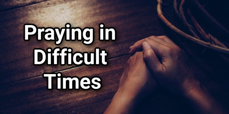 Praying-in-Difficult-Times.jpg