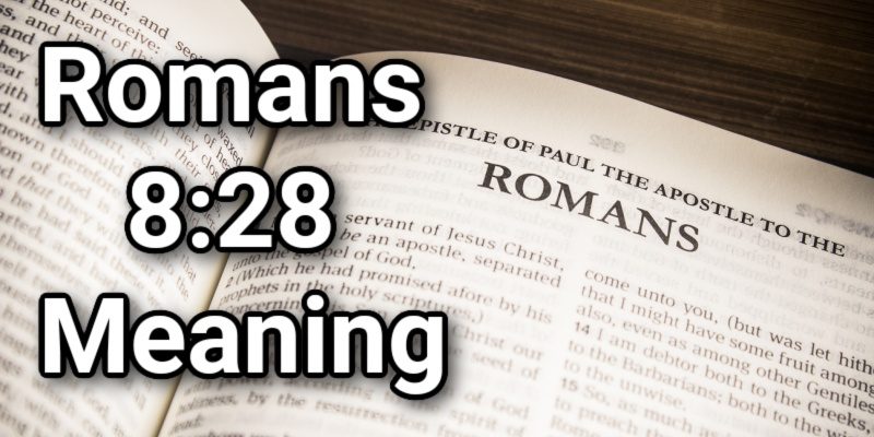 Romans 8:28 Meaning: Commentary on an Important ScriptureLord's Library