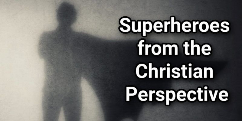 Superheroes-from-the-Christian-Perspective.jpg