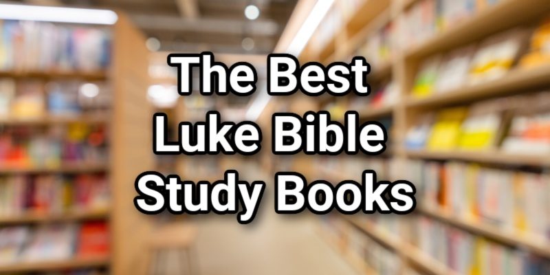 The-Best-Luke-Bible-Study-Books.jpg
