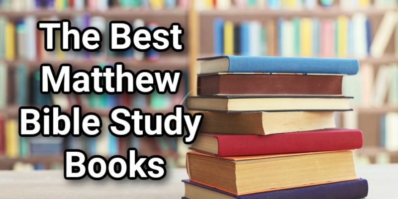 The-Best-Matthew-Bible-Study-Books.jpg