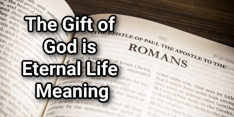 The-Gift-of-God-is-Eternal-Life-Meaning.jpg