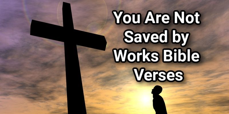 You-Are-Not-Saved-by-Works-Bible-Verses.jpg